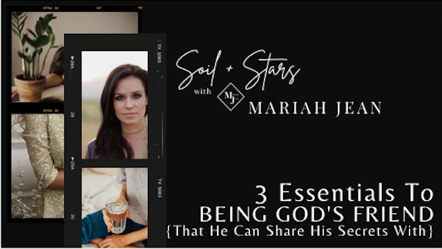 "3 Essentials To Being God’s Friend {That He Can Share His Secrets With}"