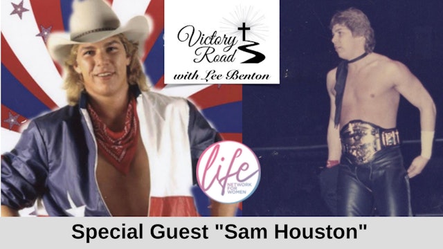   VICTORY ROAD with Lee Benton: World-Famous Wrestler, Sam Houston