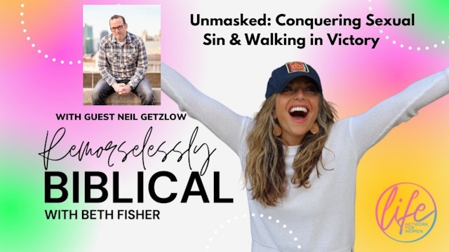 "Unmasked: Conquering Sexual Sin and Walking in Victory" Remorselessly Biblical