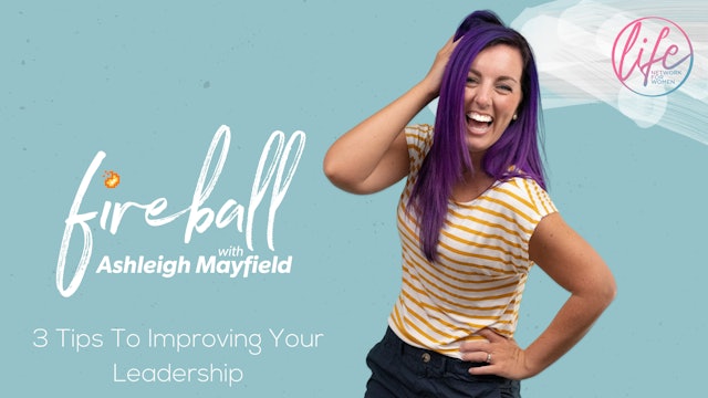 "3 Tips To Improving Your Leadership" on Fireball with Ashleigh Mayfield