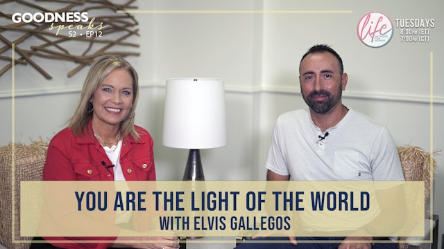 "You Are the Light of the World: with Elvis Gallegos" on Goodness Speaks