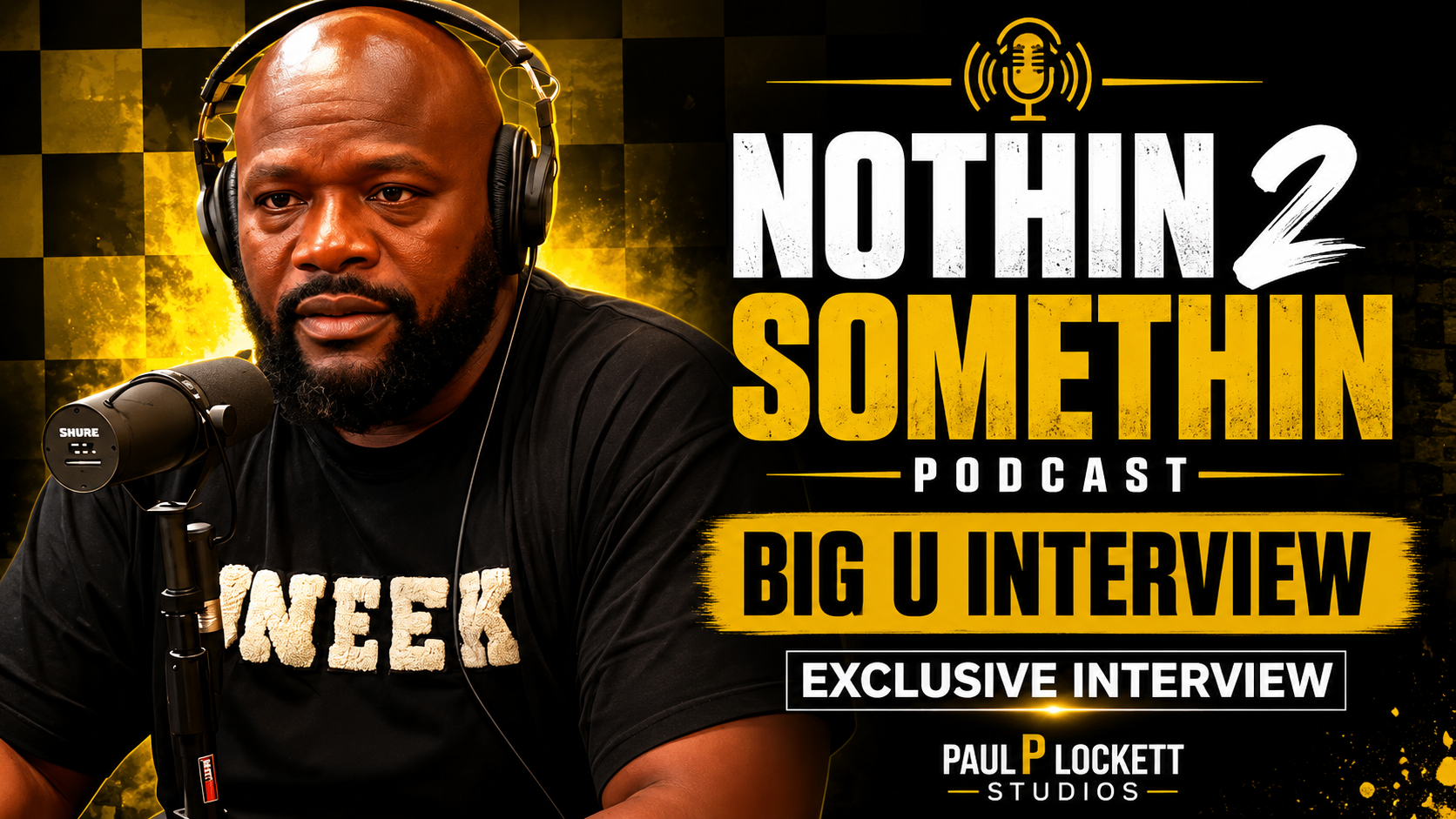 BIG U INTERVIEW | NOTHIN 2 SOMETHIN PODCAST | EP. 2