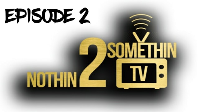 Nothin 2 Somethin Podcast Ep2 You Don't Have To Be A Rapper or Ball Player