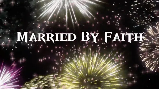 MARRIED BY FAITH