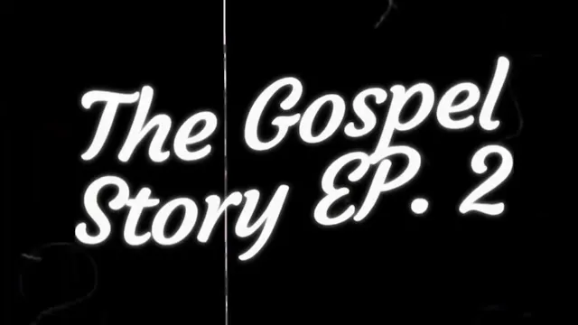 THE GOSPEL STORY EP. 2 | PRAY OR GET ...