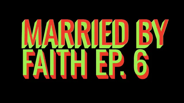 Married By Faith EP. 6 | FAITH OVER D...