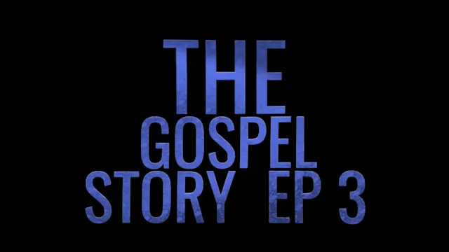 THE GOSPEL STORY EP. 3 | OBEY YOUR PA...