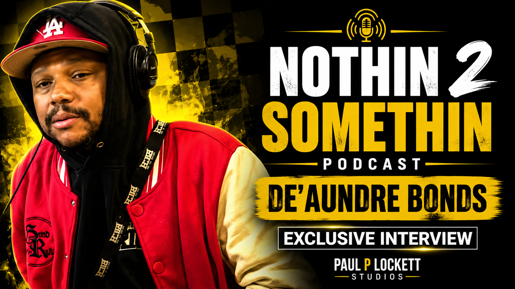 DE’AUNDRE BONDS INTERVIEW | NOTHIN 2 SOMETHIN PODCAST | EP. 5