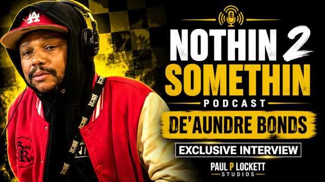 DE’AUNDRE BONDS INTERVIEW | NOTHIN 2 ...