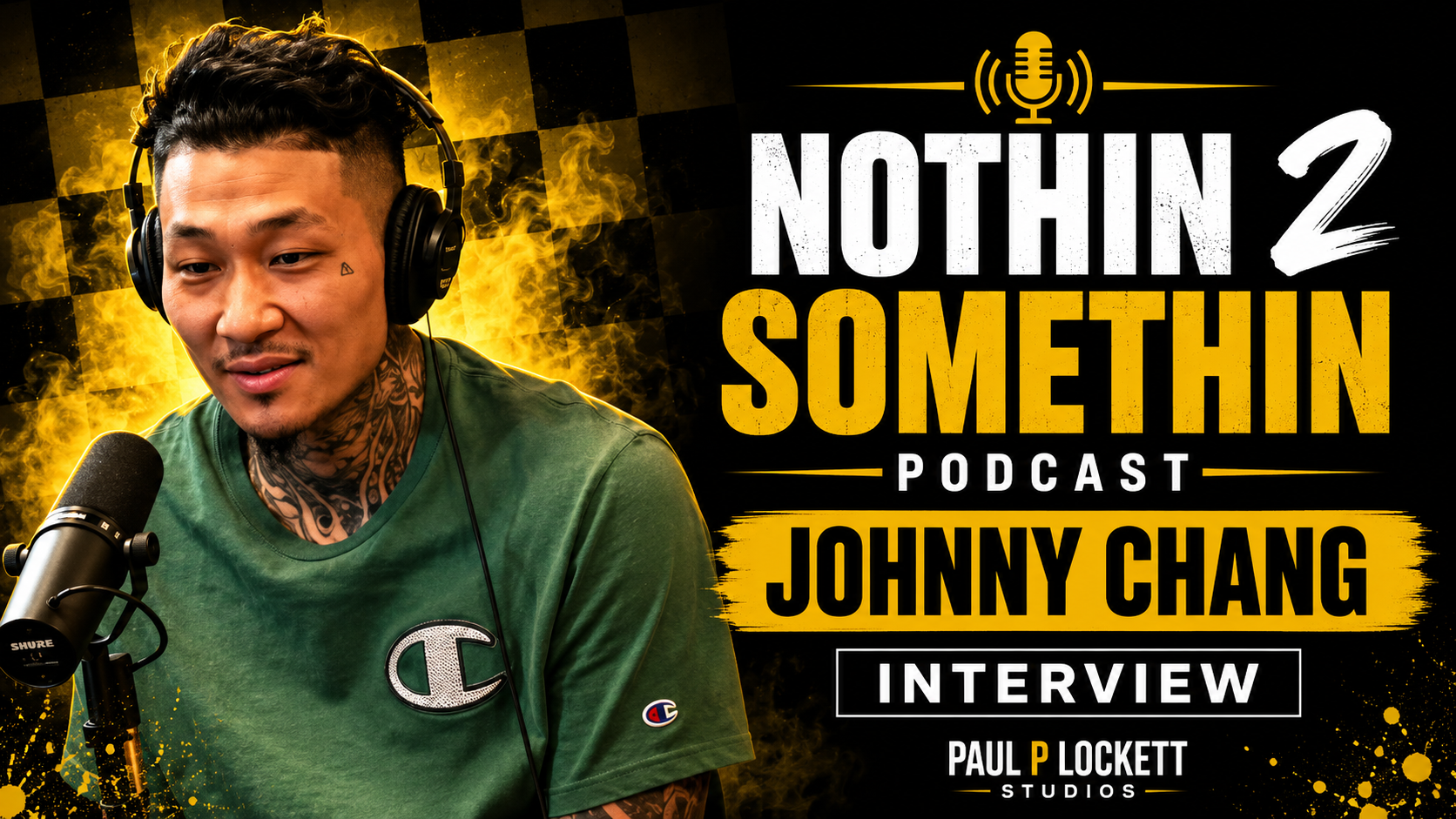JOHNNY CHANG INTERVIEW | NOTHIN 2 SOMETHIN PODCAST | EP. 8