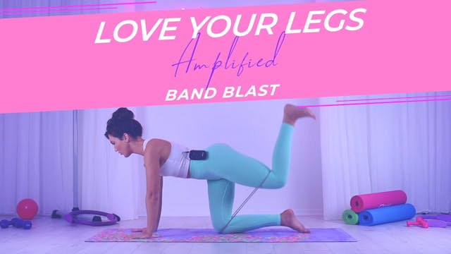 Love Your Legs Amplified: Band Blast