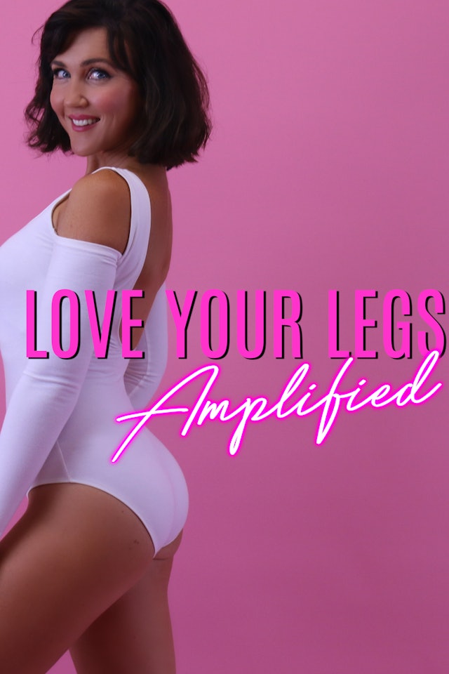 Love Your Legs Amplified
