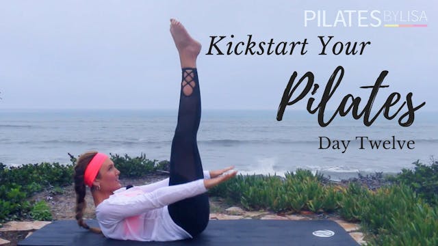 Kickstart Your Pilates Day Twelve