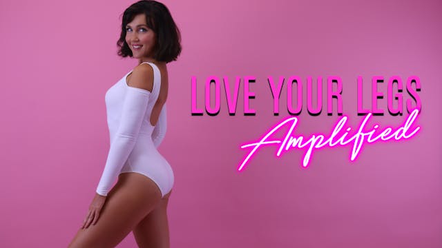 Love Your Legs Amplified
