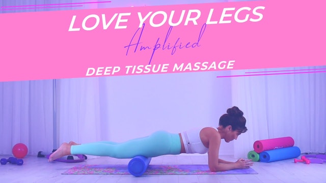 Love Your Legs Amplified: Deep Tissue Massage