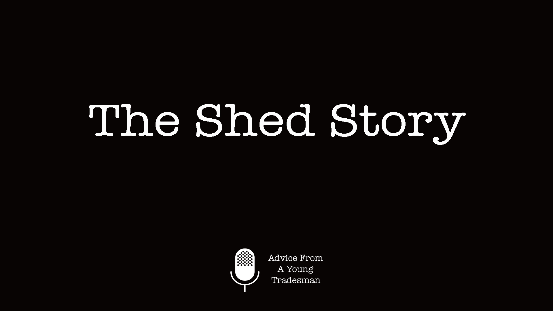 The Shed Story