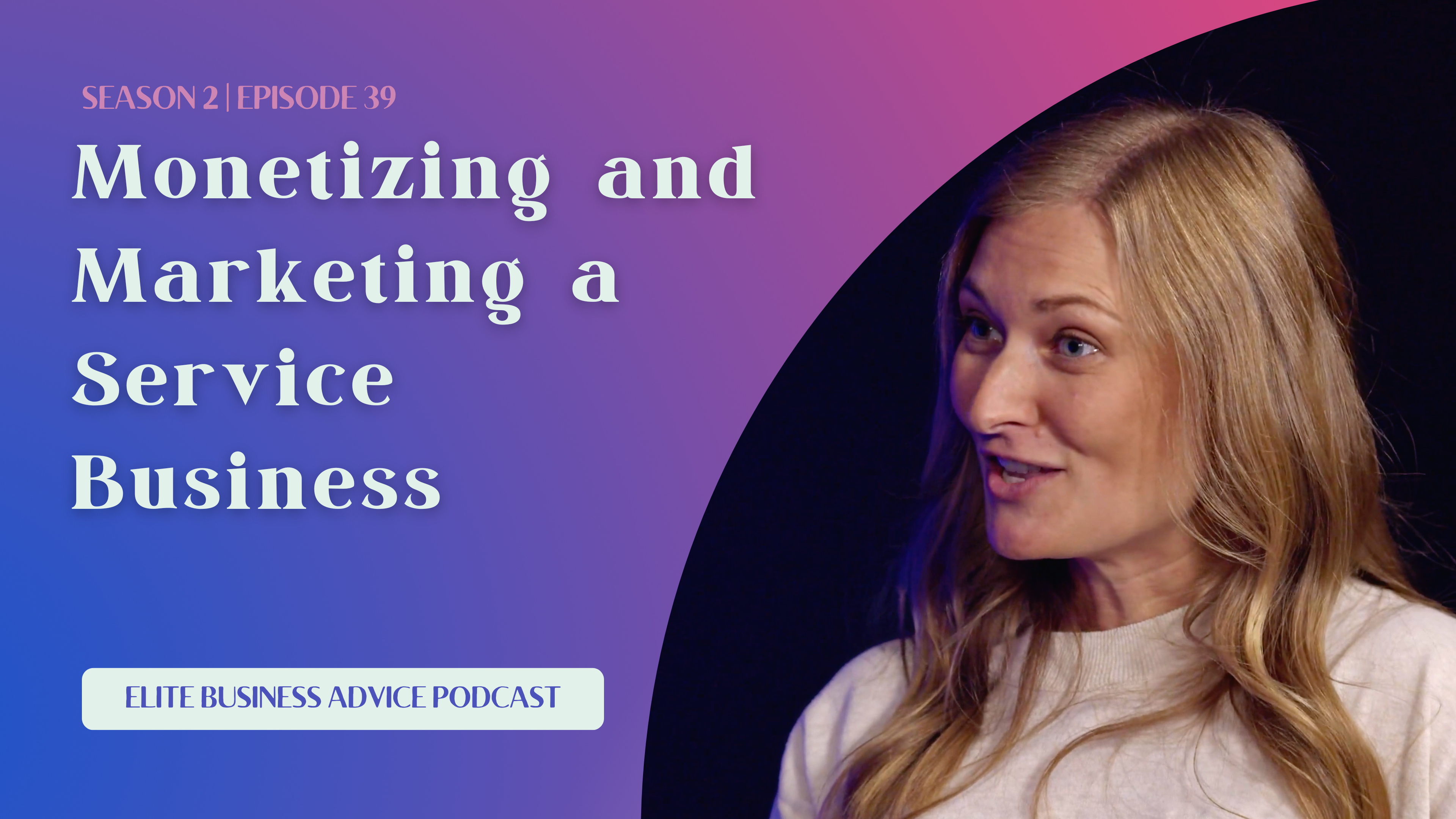 Monetizing and Marketing a Service Business