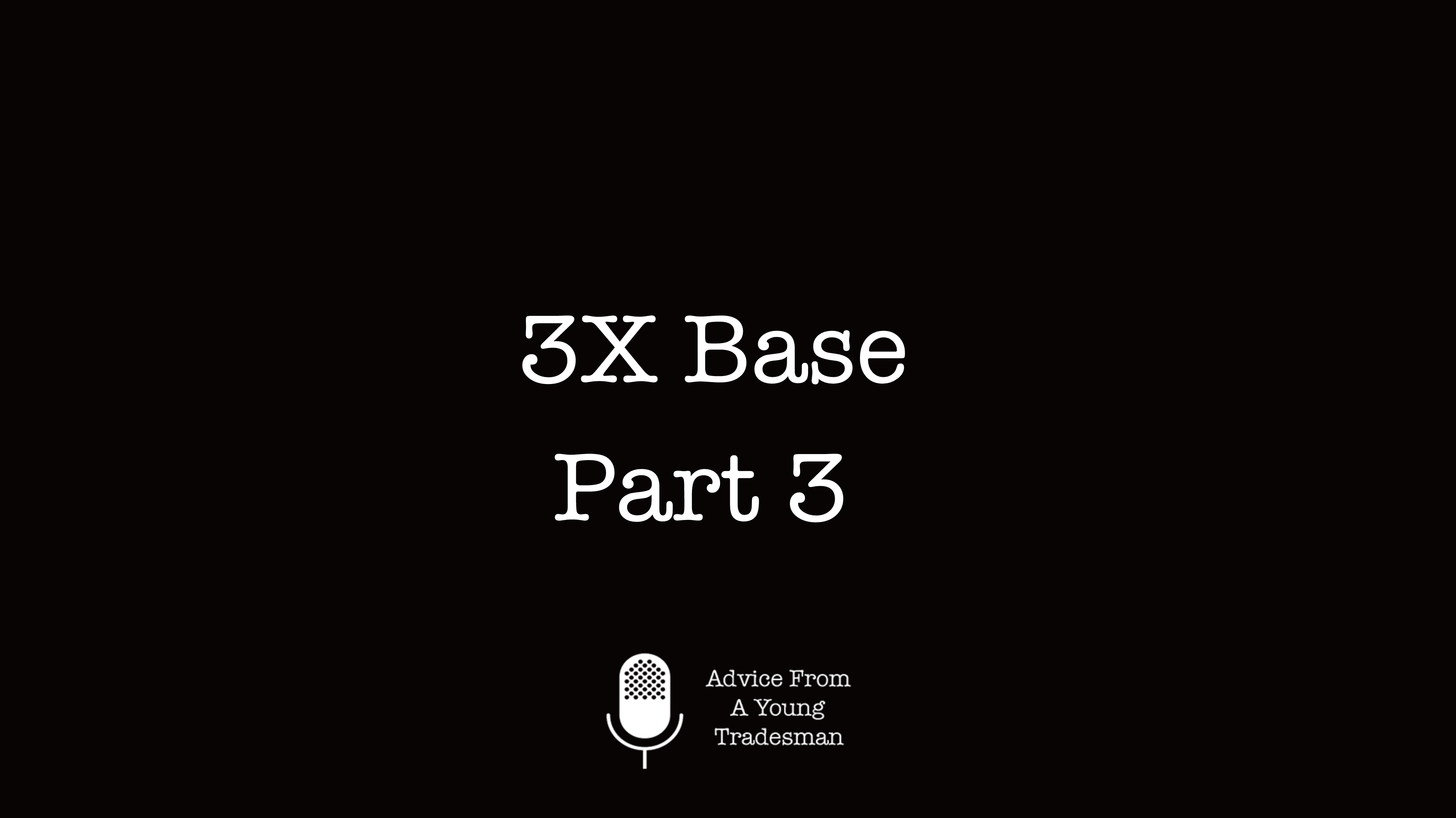 3X Base Part 3