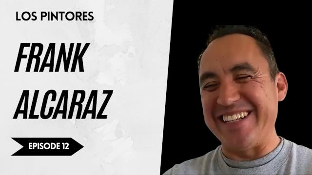 Los Pintores - Ep 12 Frank Alcaraz