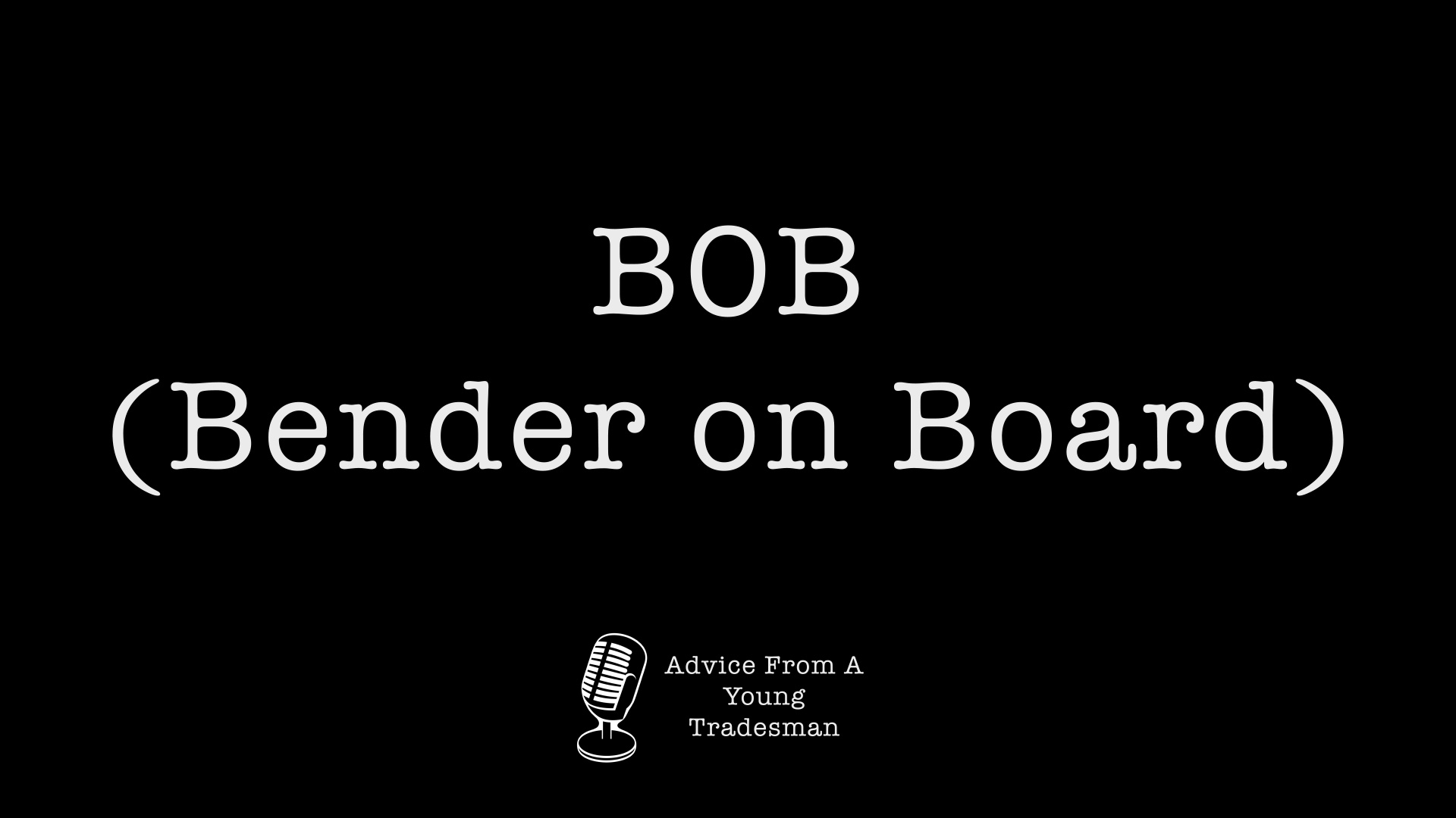 BOB (Bender on Board)