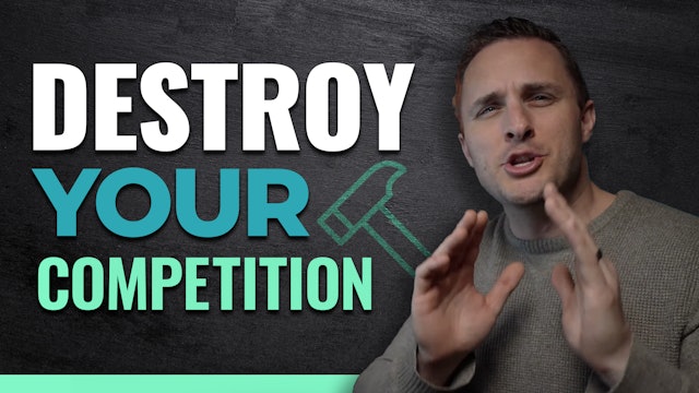 DESTROY Your Competition!!