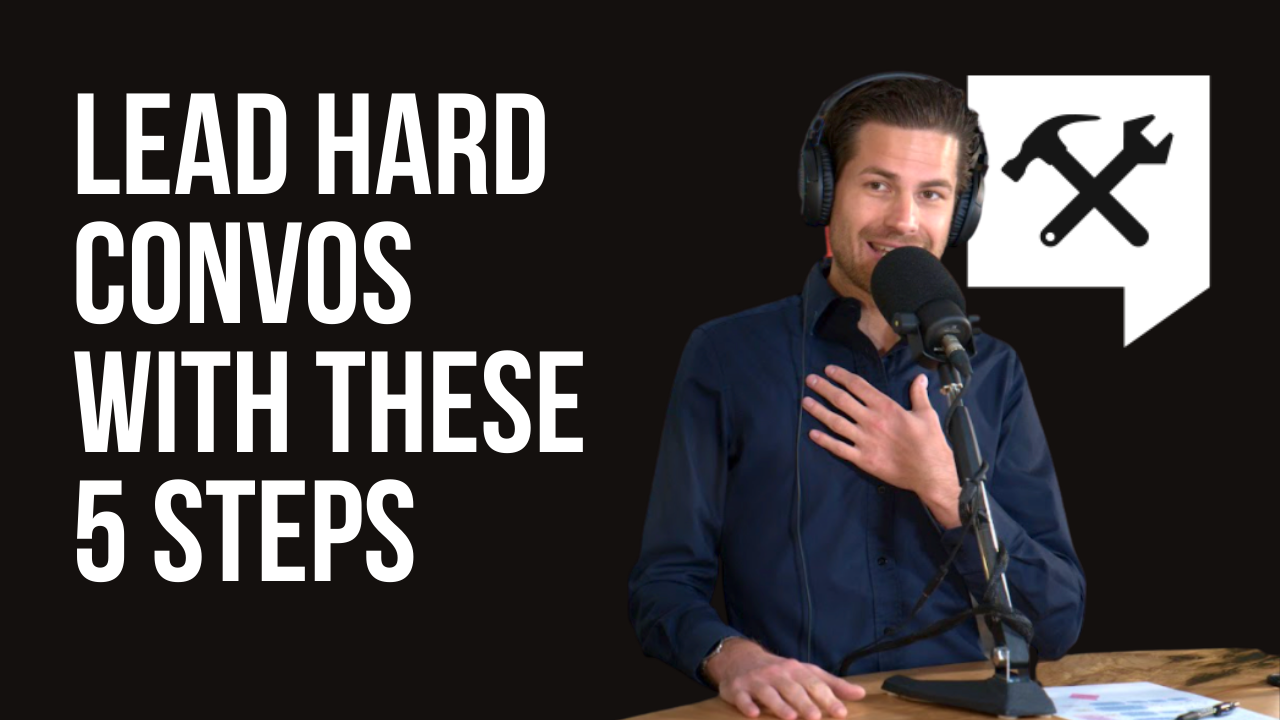 Lead Hard Convos With these 5 Steps