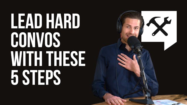 Lead Hard Convos With these 5 Steps