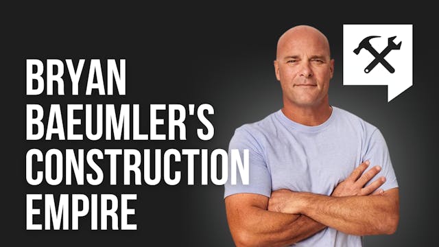 Bryan Baeumler's Construction Empire