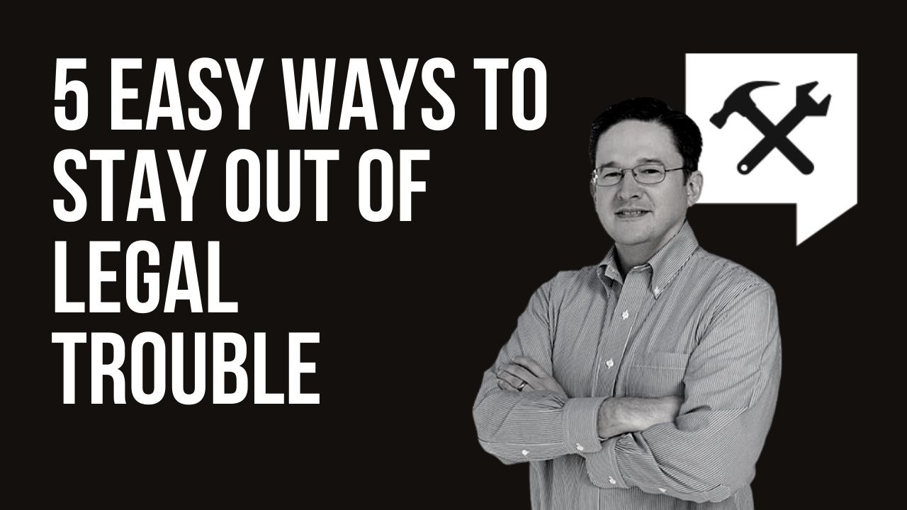 5 Ways to Stay Out of Legal Trouble