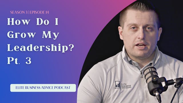 How Do I Grow My Leadership? Pt. 3