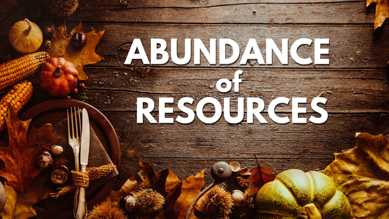 Abundance of Resources