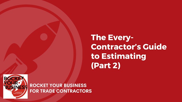 The Every-Contractor’s Guide to Estimating Part 2