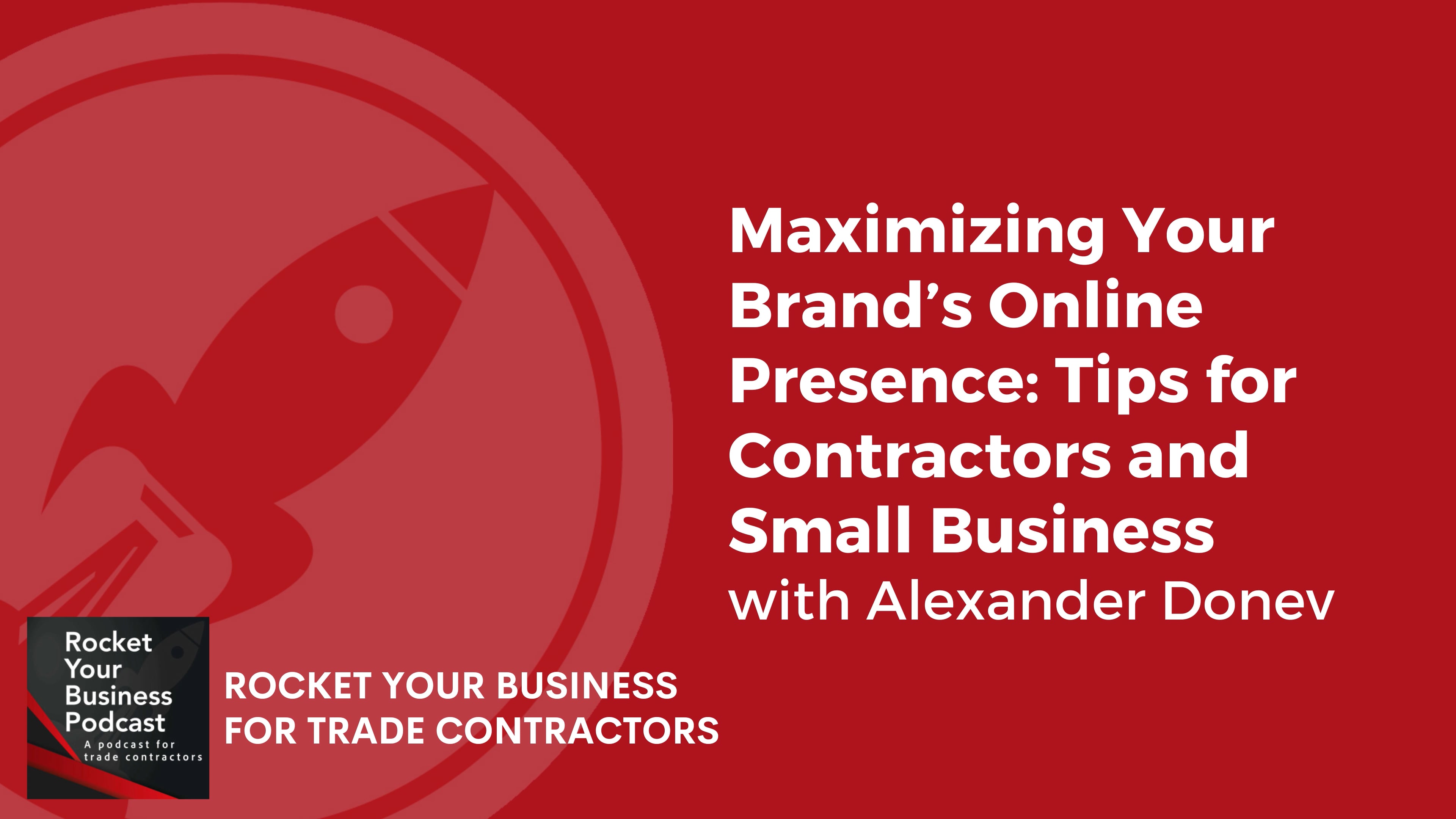 Maximizing Your Brand’s Online Presence Tips for Contractors and Small Business