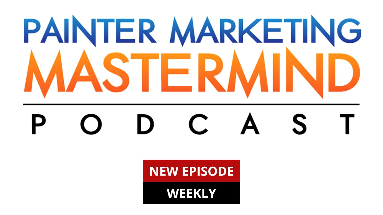 Painter Marketing Mastermind Podcast