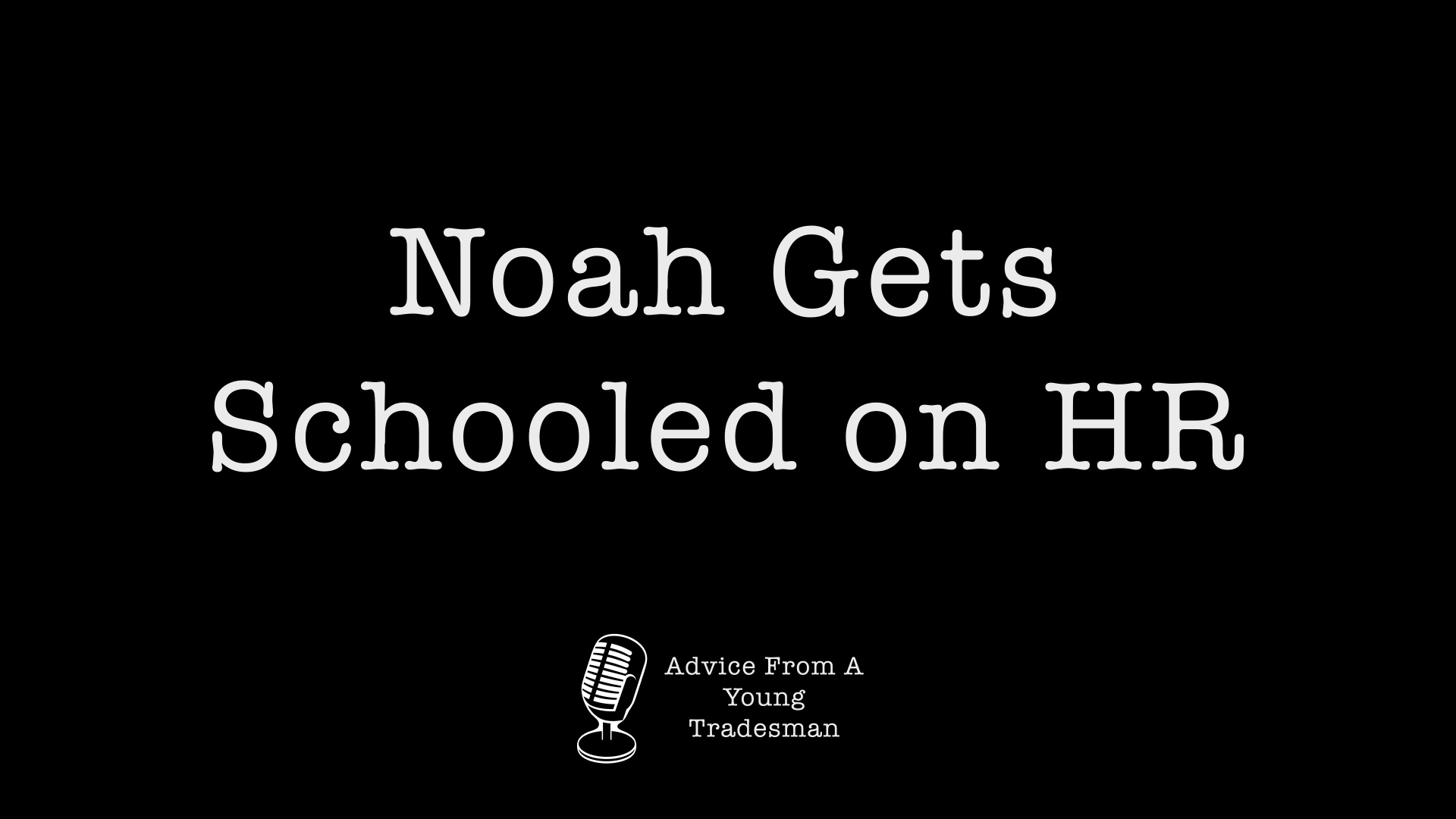 Noah Gets Schooled on HR
