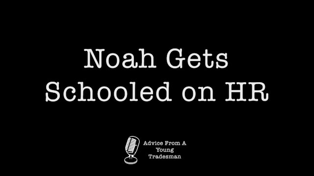 Noah Gets Schooled on HR