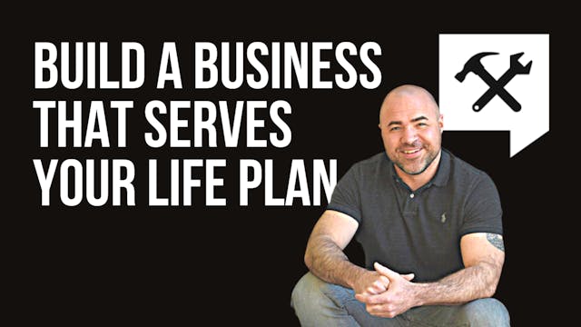 Build A Business That Serves Your Lif...