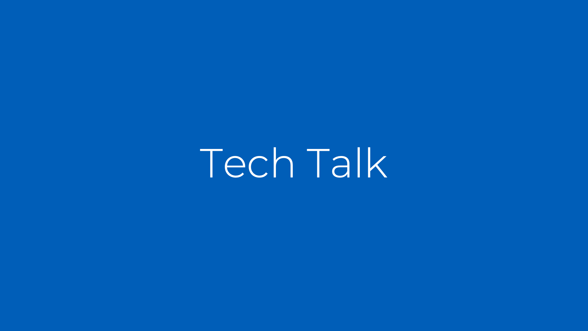 Tech Talk