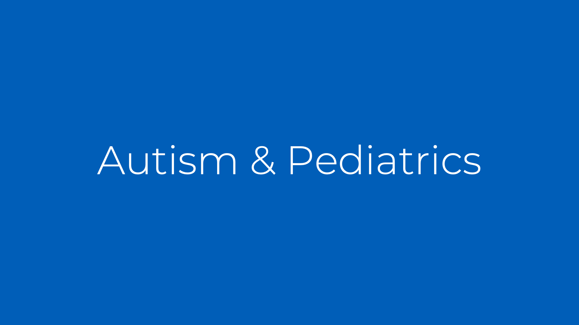 Autism & Pediatrics