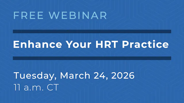 Enhance Your HRT Practice