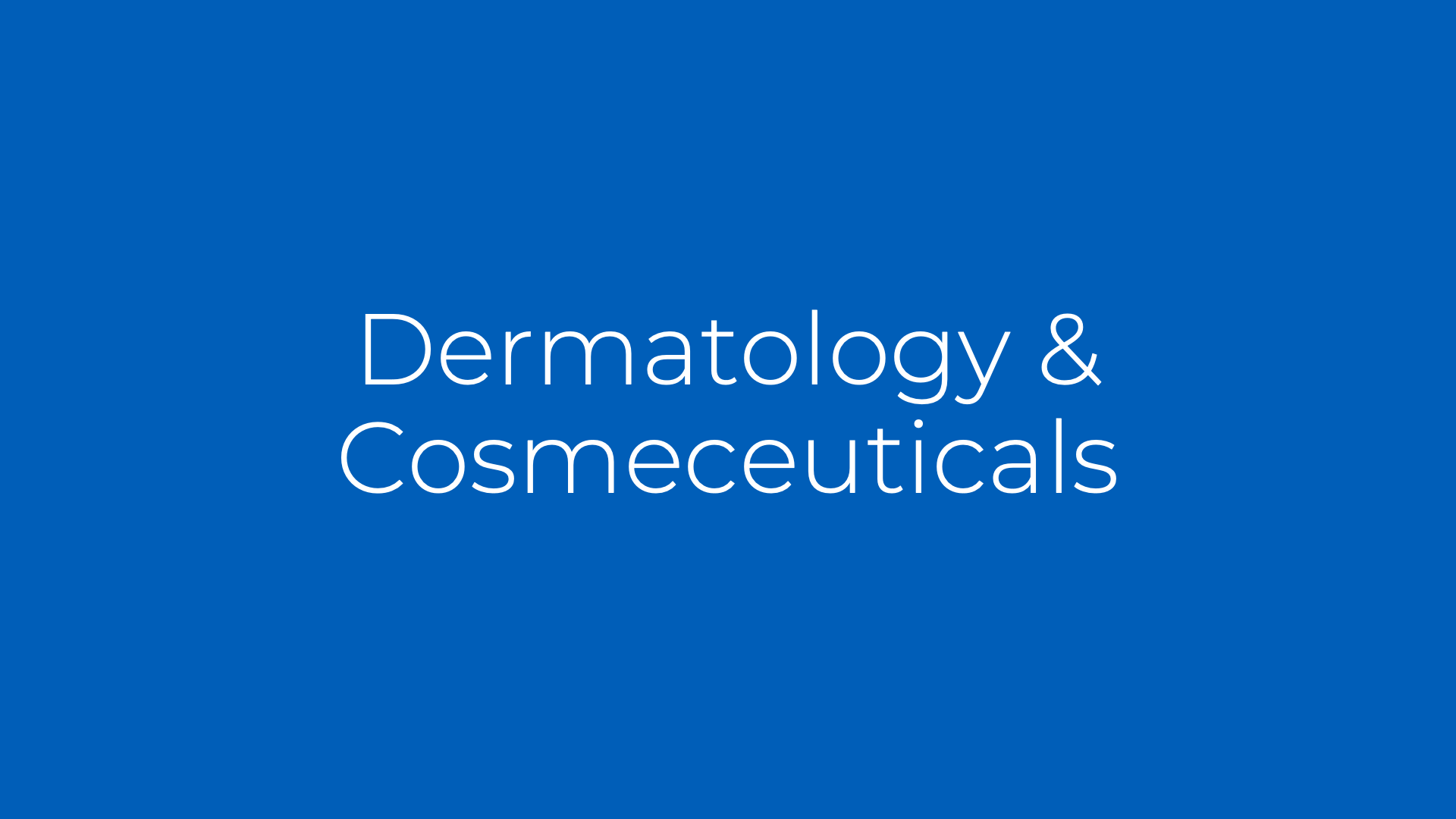 Dermatology & Cosmeceuticals