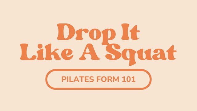 Drop It Like A Squat - Pilates 101