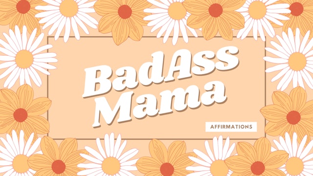 BadAss Mamas Affirmations