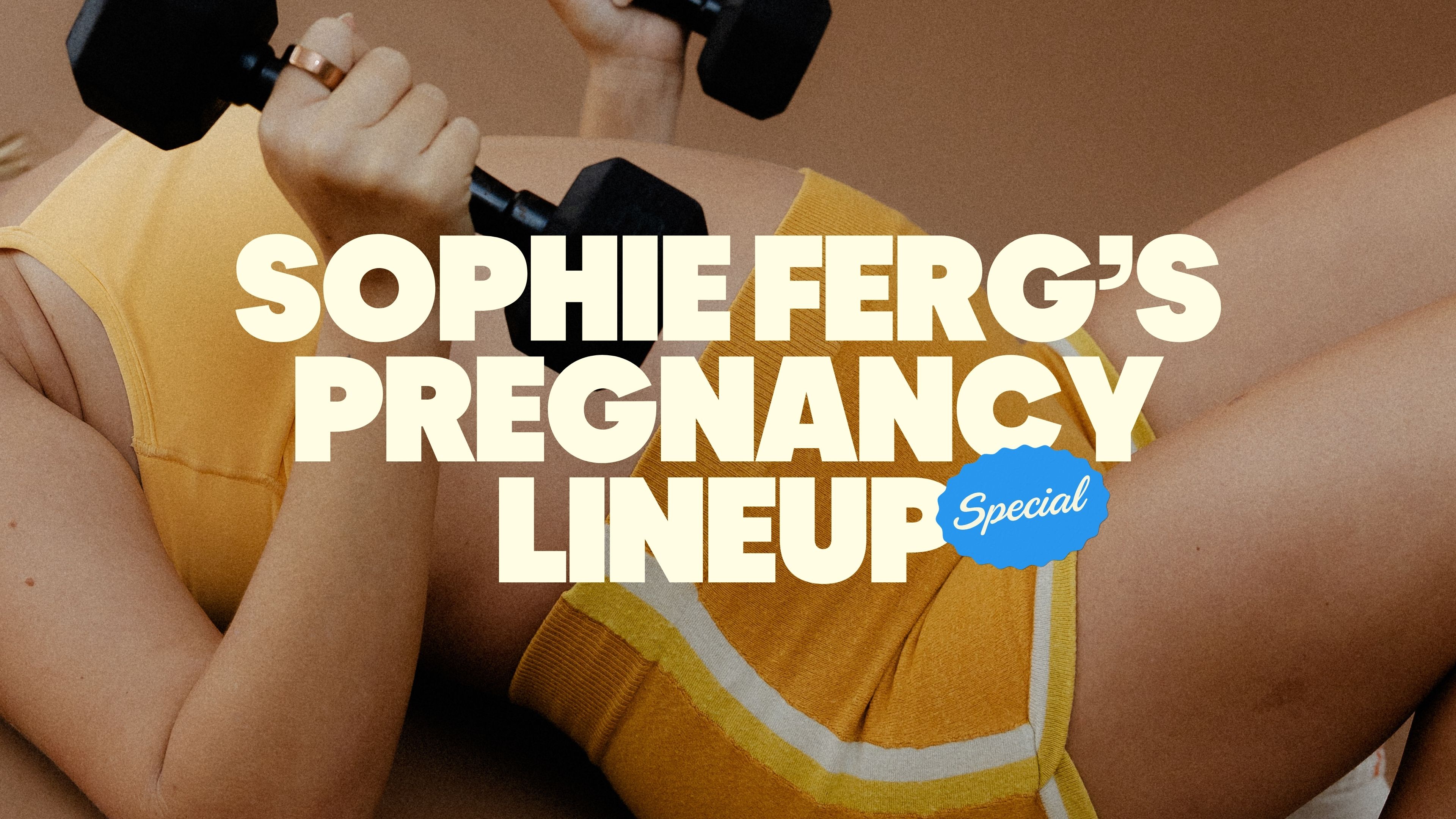 Sophie Ferg's Pregnancy Lineup