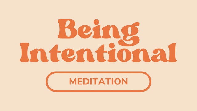 Being Intentional Meditation