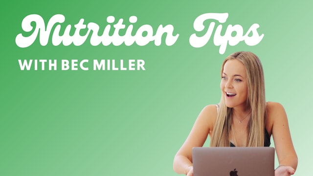 NUTRITION TIPS WITH BEC MILLER