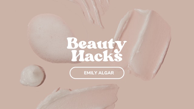 Beauty Hacks With Emily Algar