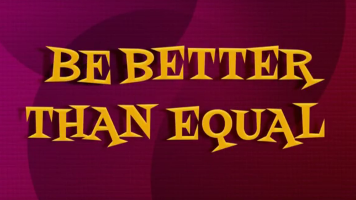 Be Better Than Equal