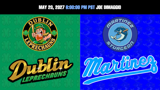 5-20-2027 6PM Dublin @ Martinez Sturgeon