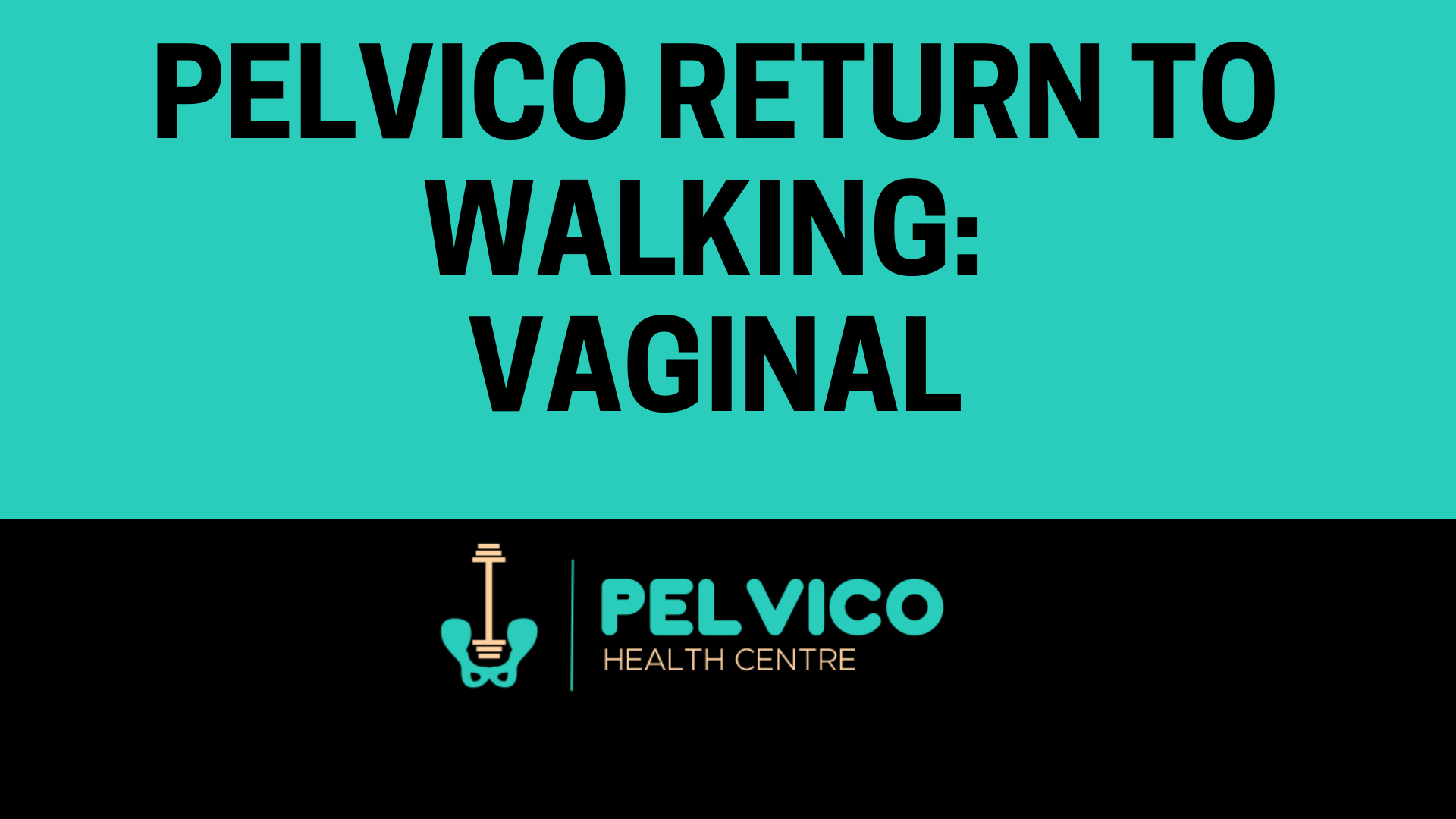 Pelvico Postpartum Return to Walking - Vaginal